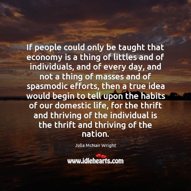 If people could only be taught that economy is a thing of Julia McNair Wright Picture Quote