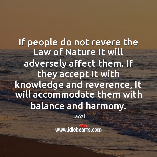 If people do not revere the Law of Nature It will adversely Accept Quotes Image