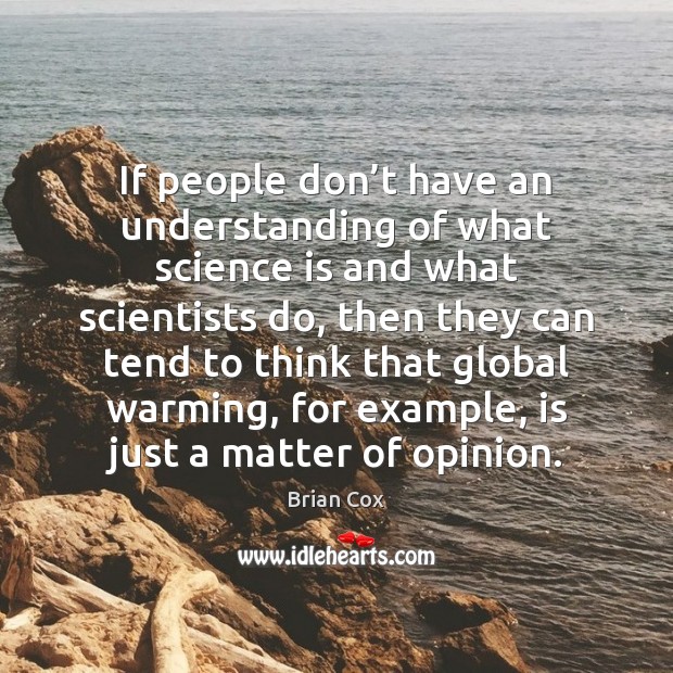 If people don’t have an understanding of what science is and Brian Cox Picture Quote