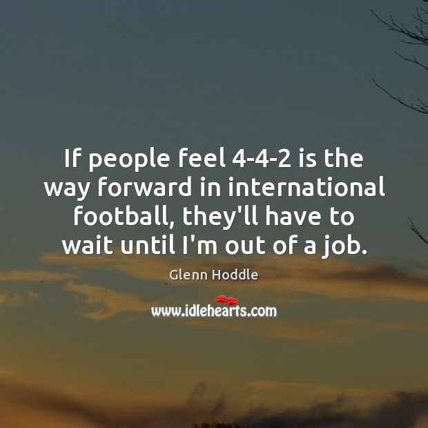 If people feel 4-4-2 is the way forward in international football, Image