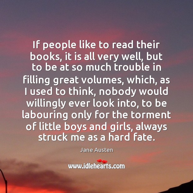 If people like to read their books, it is all very well, Jane Austen Picture Quote