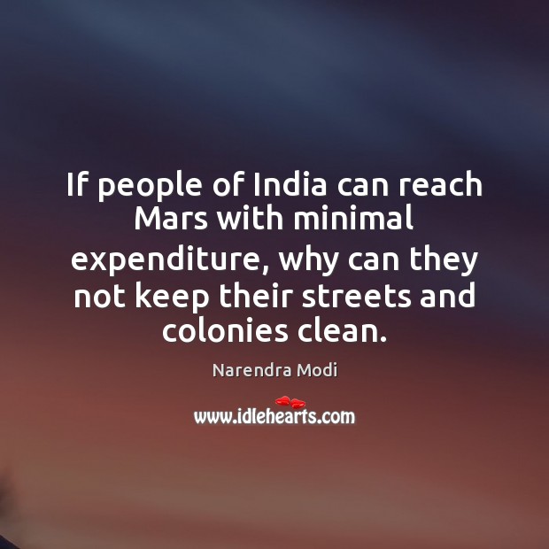 If people of India can reach Mars with minimal expenditure, why can Narendra Modi Picture Quote