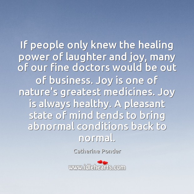 If people only knew the healing power of laughter and joy, many Catherine Ponder Picture Quote