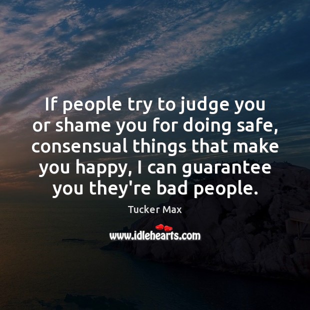 If people try to judge you or shame you for doing safe, Image
