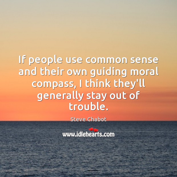 If people use common sense and their own guiding moral compass, I Image