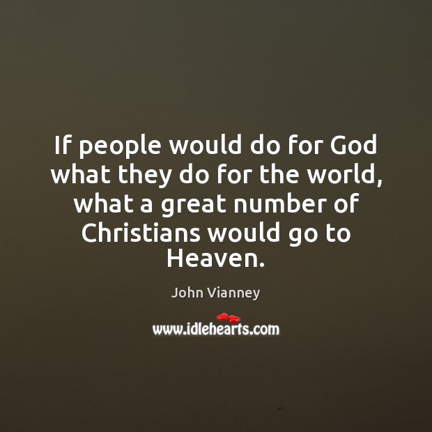 If people would do for God what they do for the world, John Vianney Picture Quote