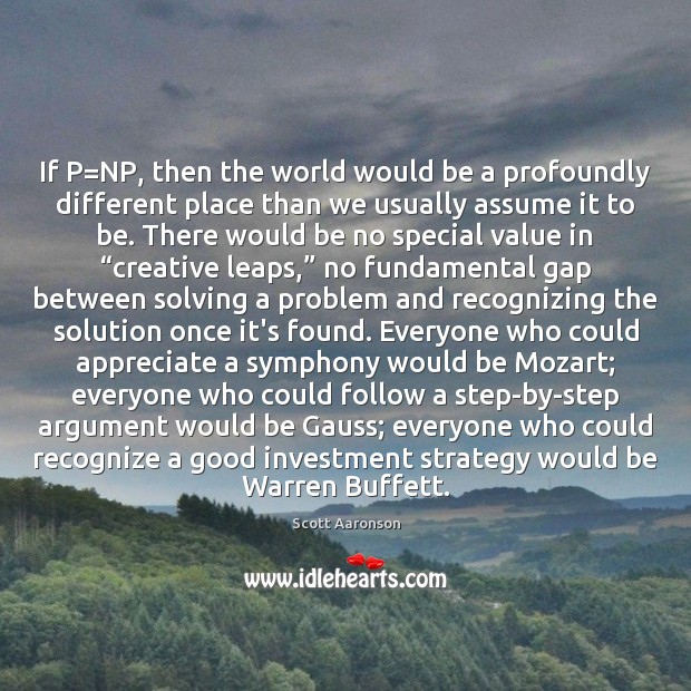 If P=NP, then the world would be a profoundly different place Investment Quotes Image