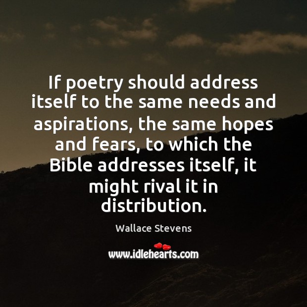 If poetry should address itself to the same needs and aspirations, the Wallace Stevens Picture Quote