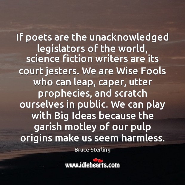 If poets are the unacknowledged legislators of the world, science fiction writers Image