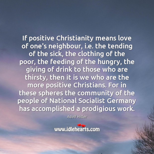 If positive Christianity means love of one’s neighbour, i.e. the tending Image