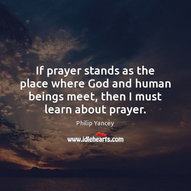If prayer stands as the place where God and human beings meet, Image