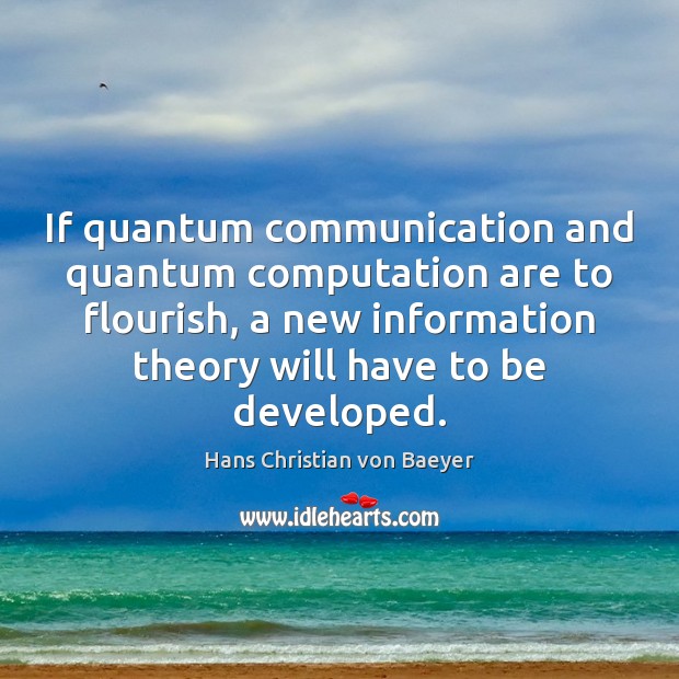 If quantum communication and quantum computation are to flourish, a new information Image