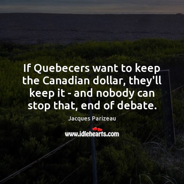 If Quebecers want to keep the Canadian dollar, they’ll keep it – Image
