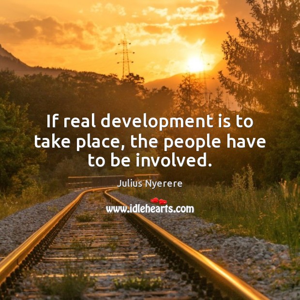 If real development is to take place, the people have to be involved. Image