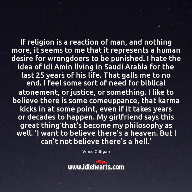 If religion is a reaction of man, and nothing more, it seems Religion Quotes Image