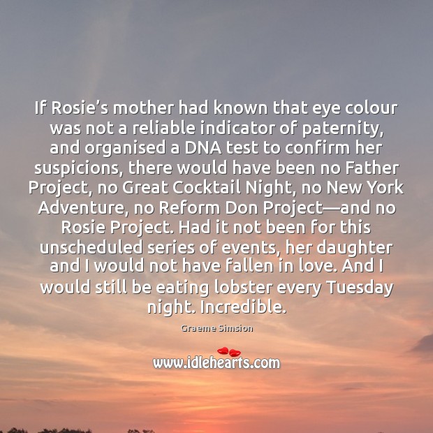 If Rosie’s mother had known that eye colour was not a Graeme Simsion Picture Quote
