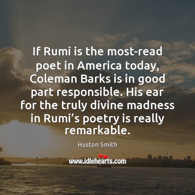 If Rumi is the most-read poet in America today, Coleman Barks is Image
