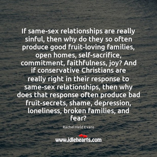 If same-sex relationships are really sinful, then why do they so often Rachel Held Evans Picture Quote