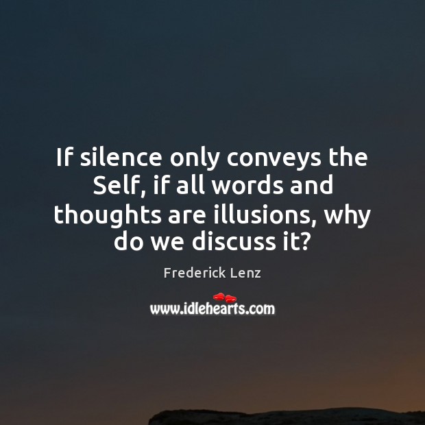 If silence only conveys the Self, if all words and thoughts are Image