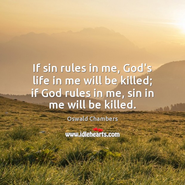 If sin rules in me, God’s life in me will be killed; Image