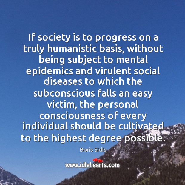 If society is to progress on a truly humanistic basis, without being Society Quotes Image