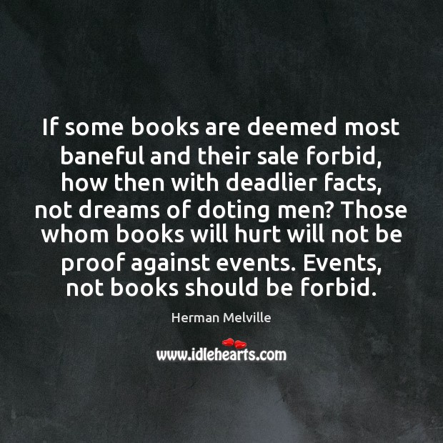 If some books are deemed most baneful and their sale forbid, how Herman Melville Picture Quote