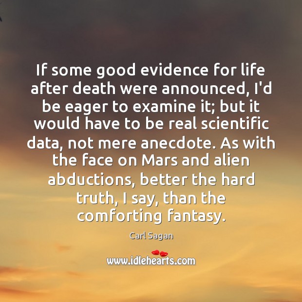 If some good evidence for life after death were announced, I’d be Carl Sagan Picture Quote