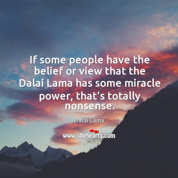 If some people have the belief or view that the Dalai Lama 
