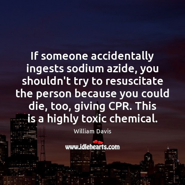 If someone accidentally ingests sodium azide, you shouldn’t try to resuscitate the Image