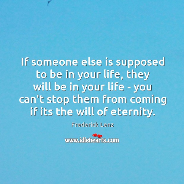 If someone else is supposed to be in your life, they will Image
