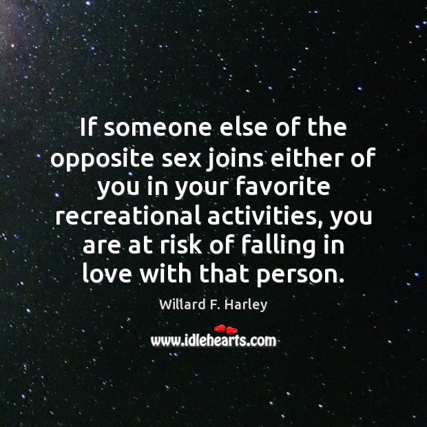 If someone else of the opposite sex joins either of you in Willard F. Harley Picture Quote