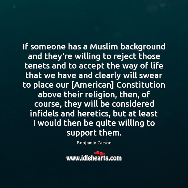If someone has a Muslim background and they’re willing to reject those Benjamin Carson Picture Quote