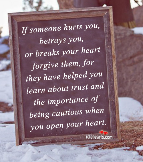 Forgive someone who has hurt you, because. Image