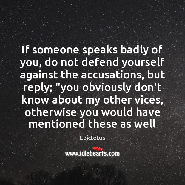 If someone speaks badly of you, do not defend yourself against the Image