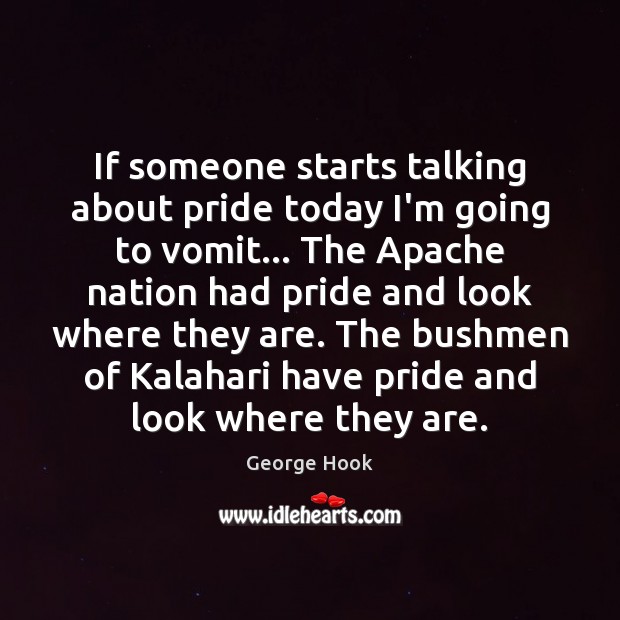 If someone starts talking about pride today I’m going to vomit… The George Hook Picture Quote