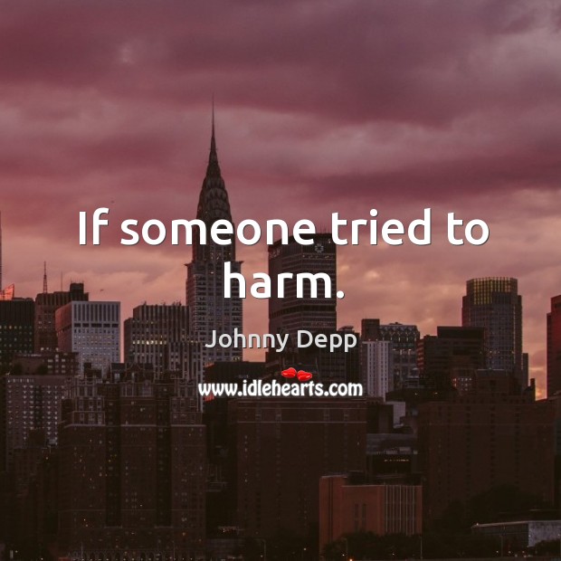 If someone tried to harm. Image
