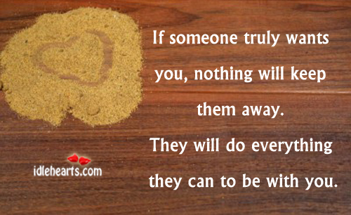 If someone truly wants you, nothing will keep. With You Quotes Image