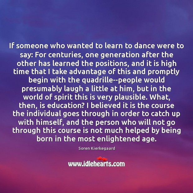 If someone who wanted to learn to dance were to say: For Soren Kierkegaard Picture Quote