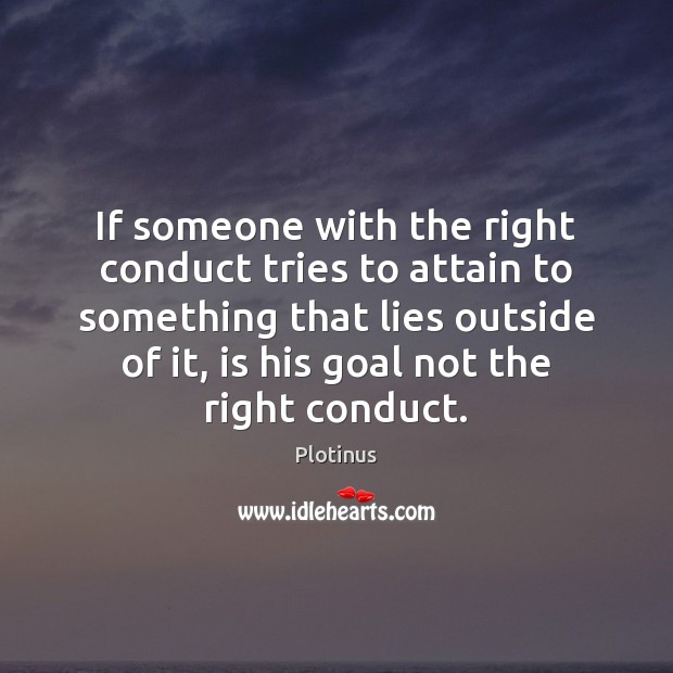 If someone with the right conduct tries to attain to something that Image