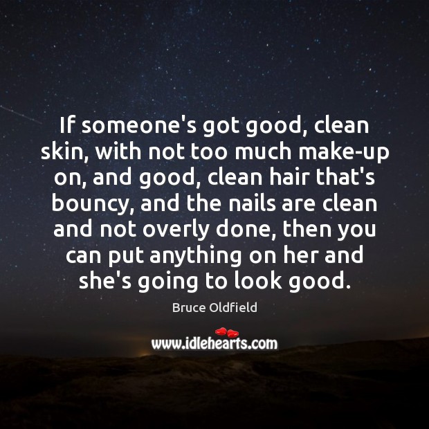 If someone’s got good, clean skin, with not too much make-up on, Image