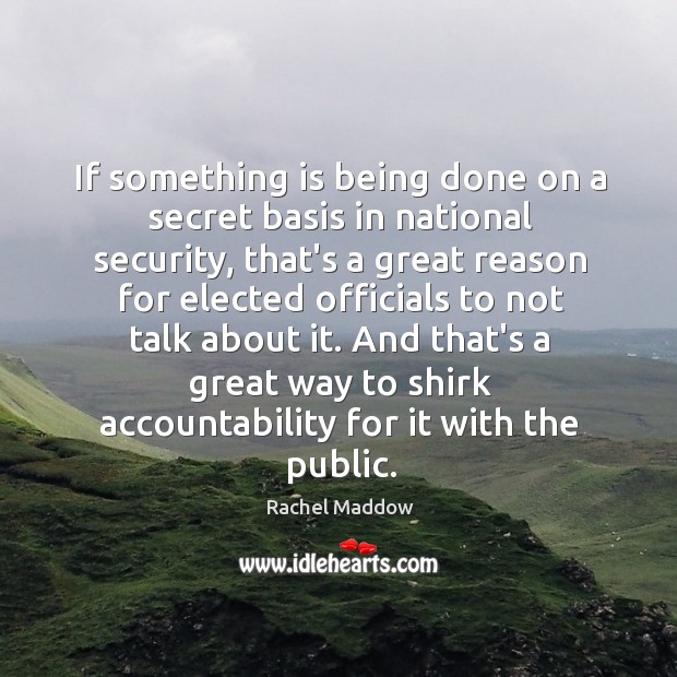 If something is being done on a secret basis in national security, Image