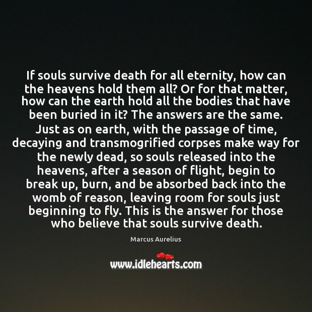 If souls survive death for all eternity, how can the heavens hold Marcus Aurelius Picture Quote