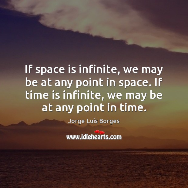 If space is infinite, we may be at any point in space. Space Quotes Image