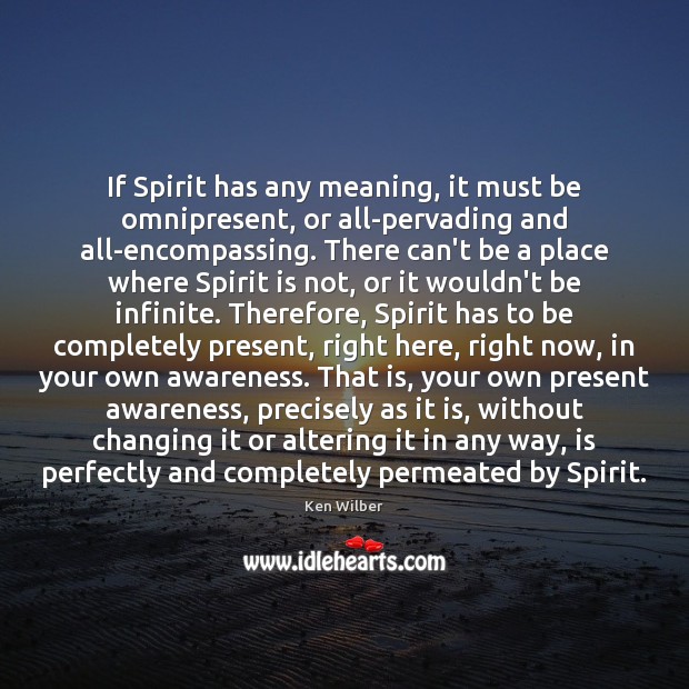 If Spirit has any meaning, it must be omnipresent, or all-pervading and Image