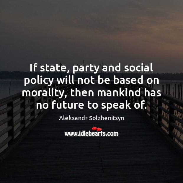 If state, party and social policy will not be based on morality, Image
