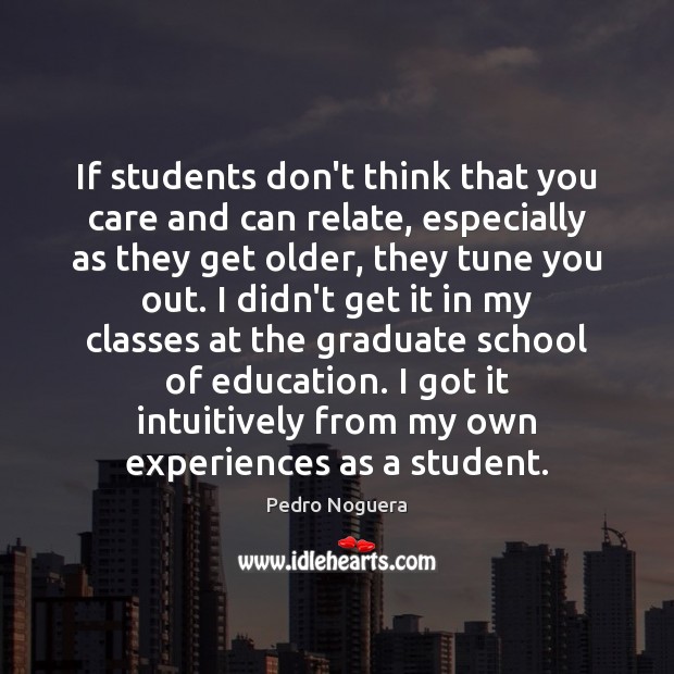 If students don’t think that you care and can relate, especially as Pedro Noguera Picture Quote