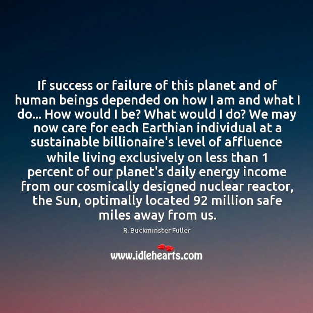If success or failure of this planet and of human beings depended Image