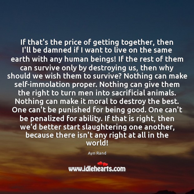 If that’s the price of getting together, then I’ll be damned if Ayn Rand Picture Quote