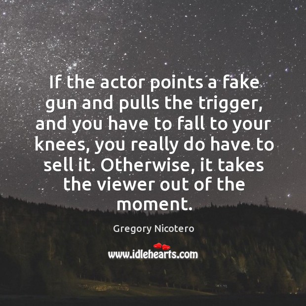 If the actor points a fake gun and pulls the trigger, and Image