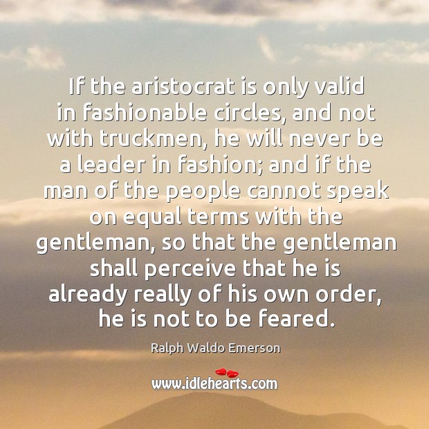 If the aristocrat is only valid in fashionable circles, and not with Image